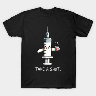 Take a shot Medical Nurse Humor T-Shirt